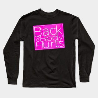 Back & Body Hurts Funny Gym Workout Meme Long Sleeve T-Shirt